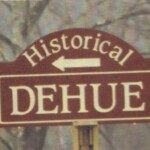 Historical Dehue Sign. The Dehue community existed from 1916 to 1996. Historical Dehue Sign